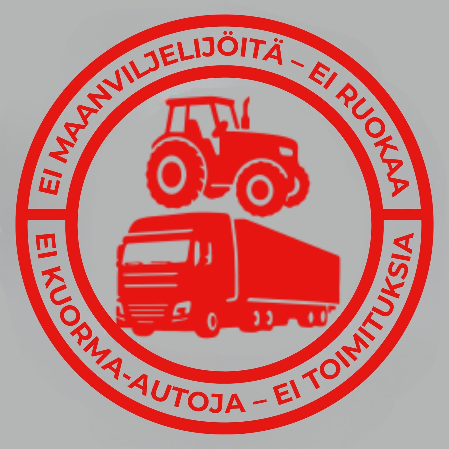 Ei maanviljelijöitä – ei ruokaa; ei kuorma-autoja – ei toimituksia | Vinyylitarrra 140 mm