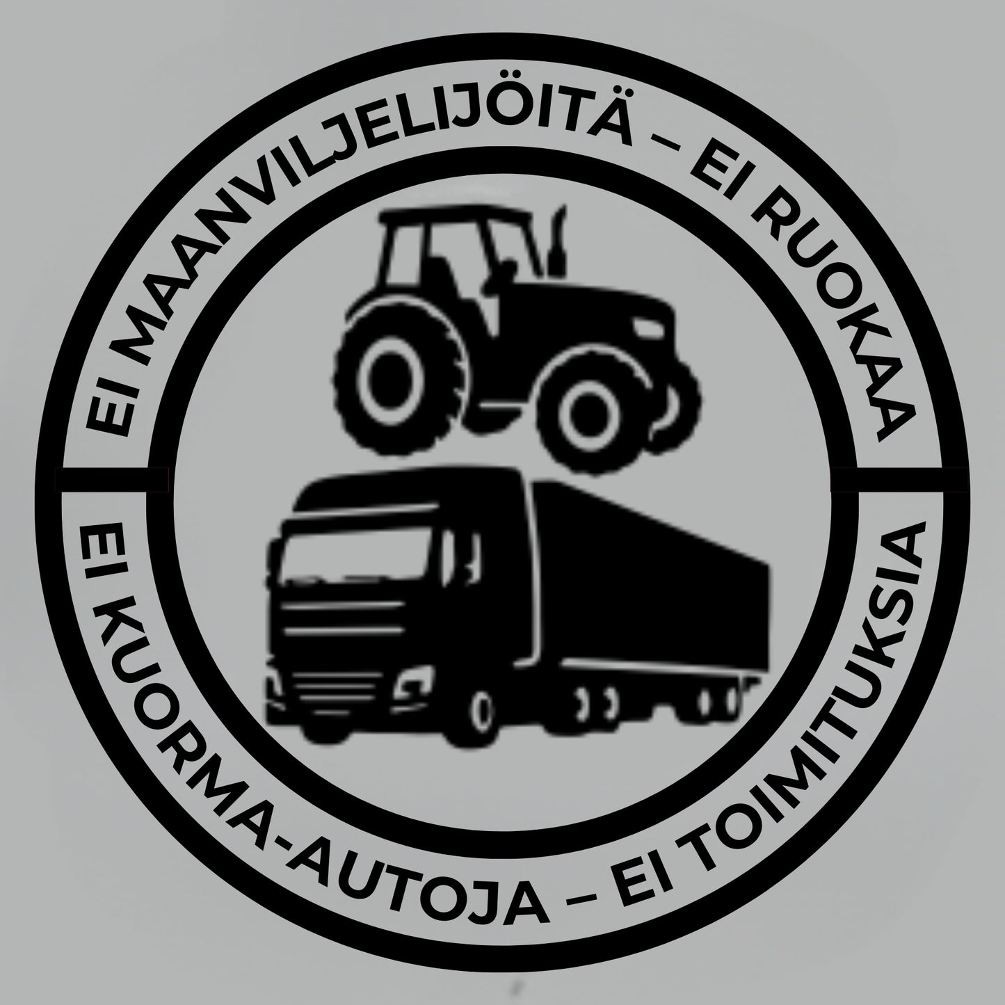 Ei maanviljelijöitä – ei ruokaa; ei kuorma-autoja – ei toimituksia | Vinyylitarrra 140 mm