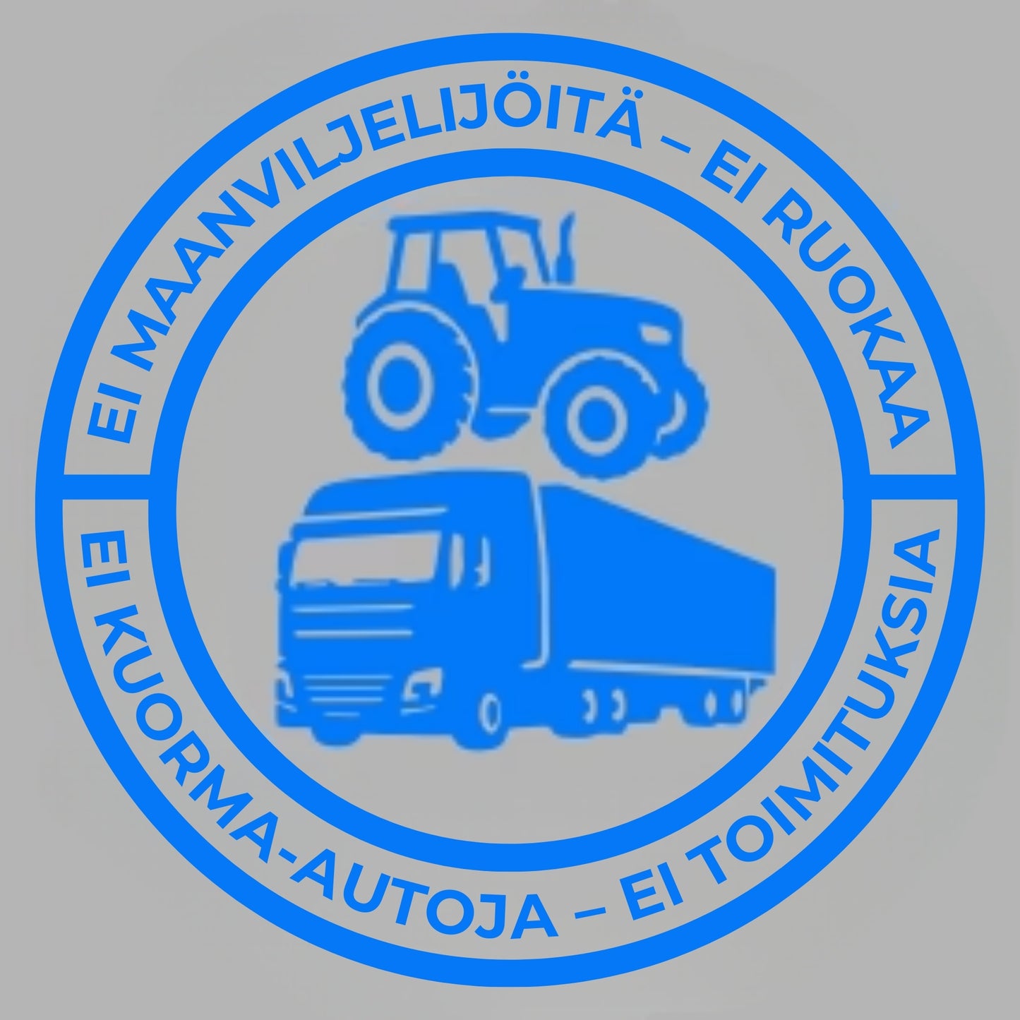 Ei maanviljelijöitä – ei ruokaa; ei kuorma-autoja – ei toimituksia | Vinyylitarrra 140 mm